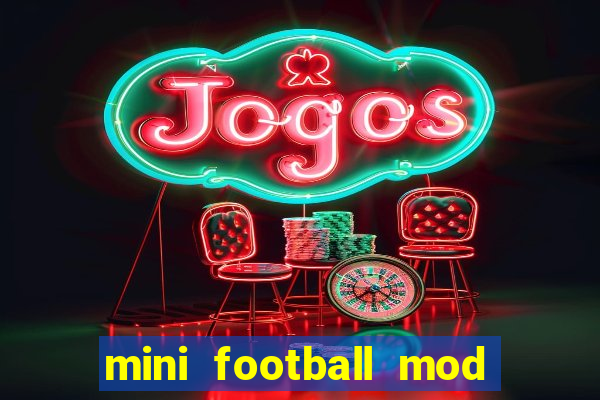 mini football mod apk (unlimited money and gems)